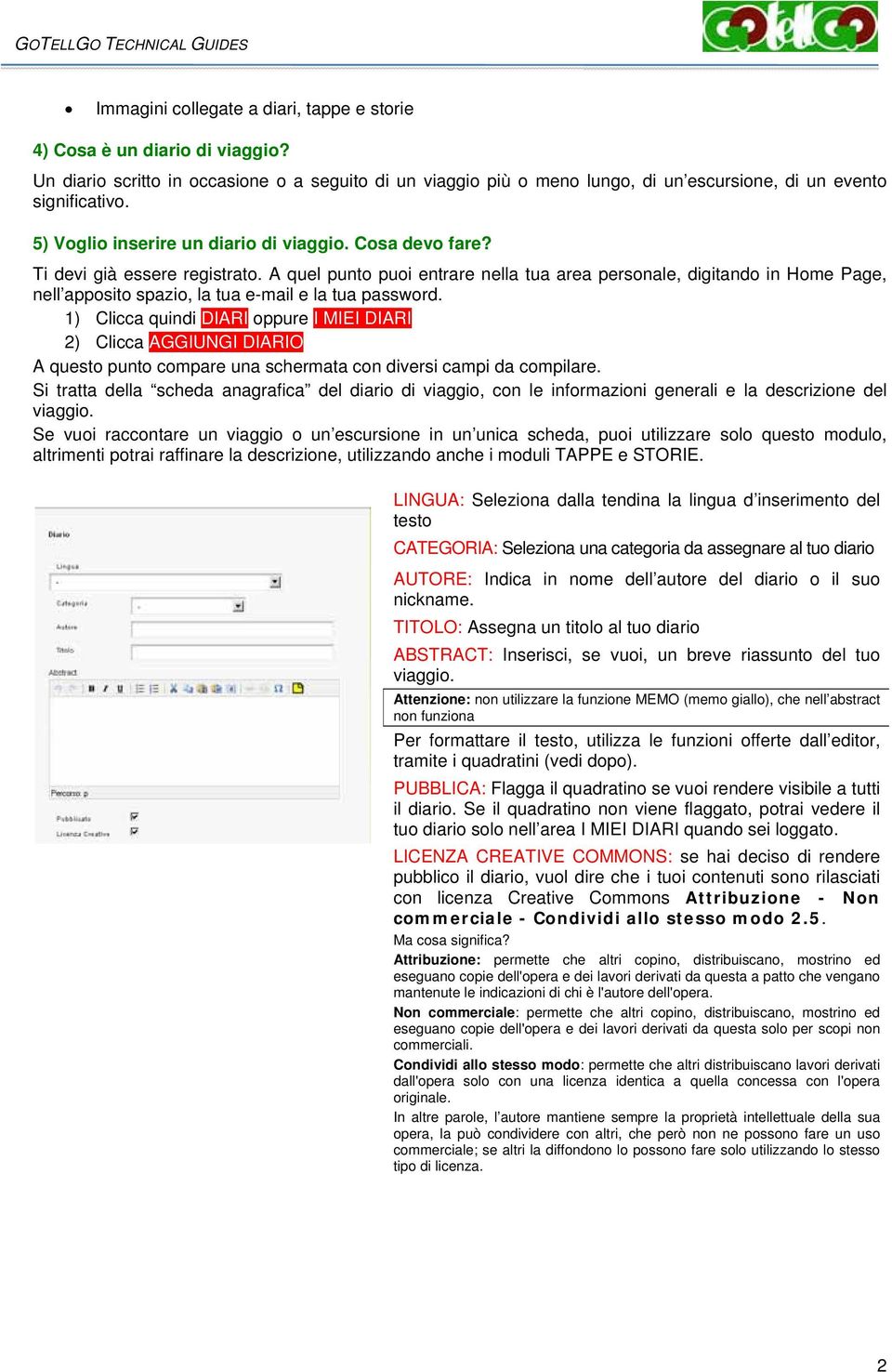 A quel punto puoi entrare nella tua area personale, digitando in Home Page, nell apposito spazio, la tua e-mail e la tua password.