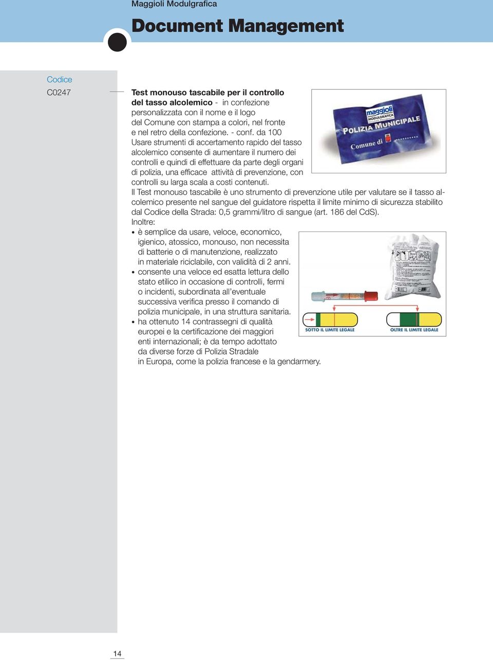 prevenzione, con controlli su larga scala a costi contenuti.