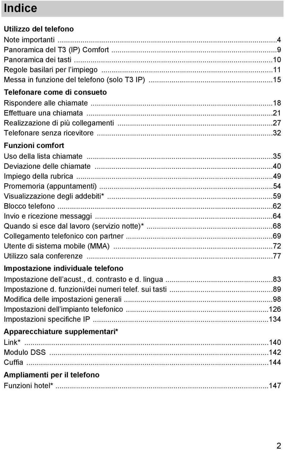 ..35 Devazone delle chamate...40 Impego della rubrca...49 Promemora (appuntament)...54 Vsualzzazone degl addebt*...59 Blocco telefono...62 Invo e rcezone messagg.