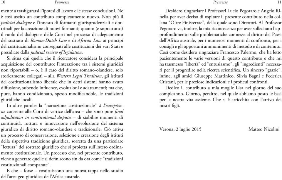 adeguamento del sostrato di Roman-Dutch Law e di African Law ai principi del costituzionalismo consegnati alle costituzioni dei vari Stati e presidiate dalla judicial review of legislation.