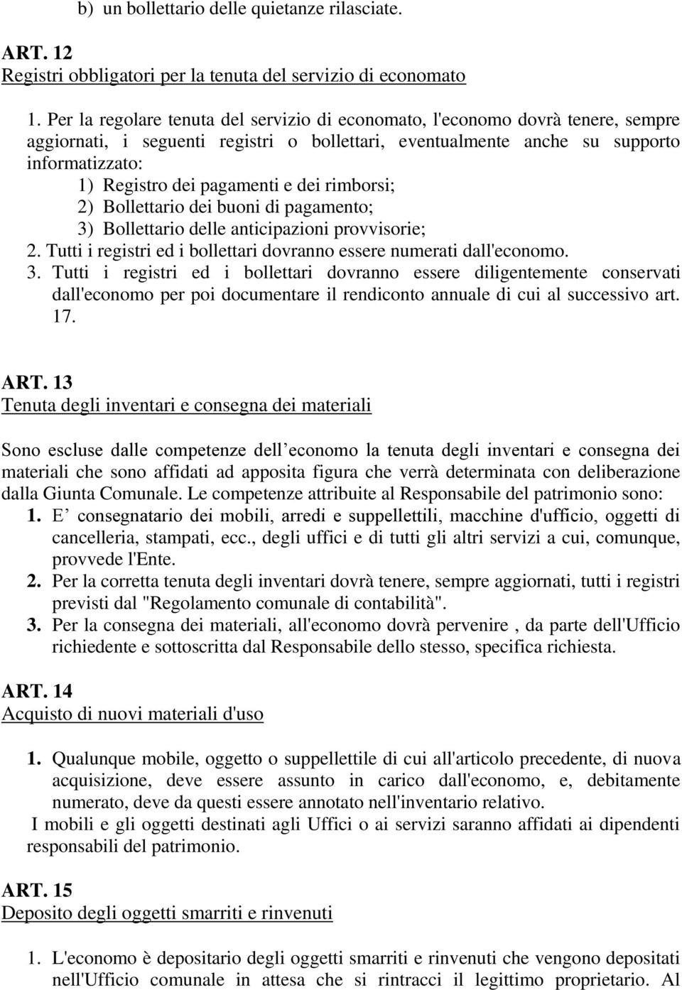 pagamenti e dei rimborsi; 2) Bollettario dei buoni di pagamento; 3)