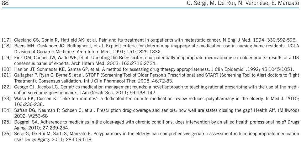 1991; 151:1825-1832. [19] Fick DM, Cooper JW, Wade WE, et al. Updating the Beers criteria for potentially inappropriate medication use in older adults: results of a US consensus panel of experts.