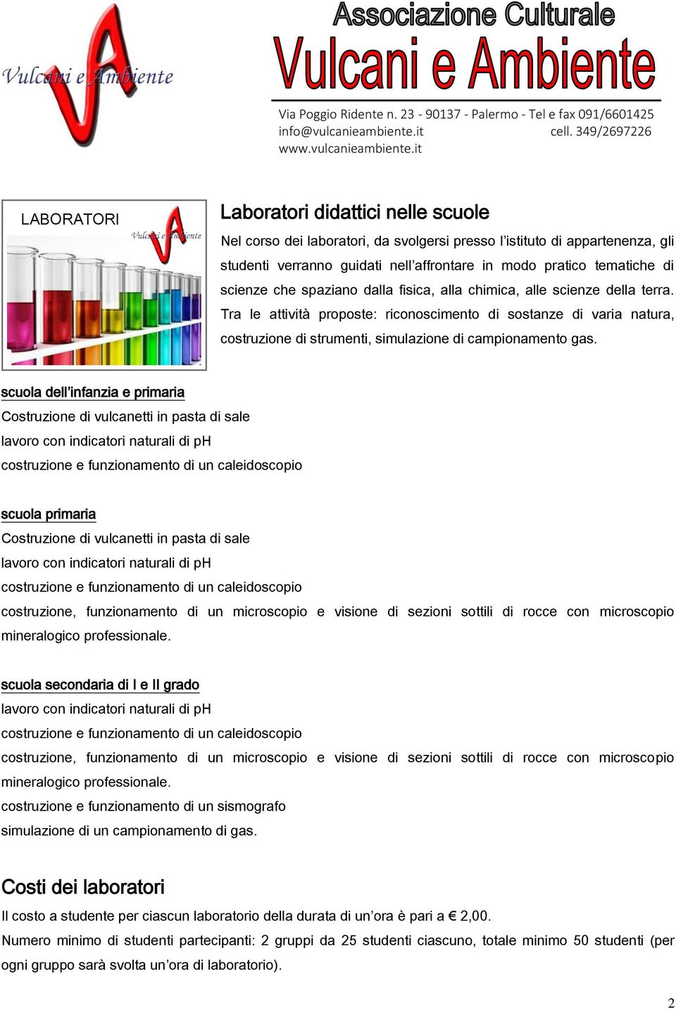 Tra le attività proposte: riconoscimento di sostanze di varia natura, costruzione di strumenti, simulazione di campionamento gas.