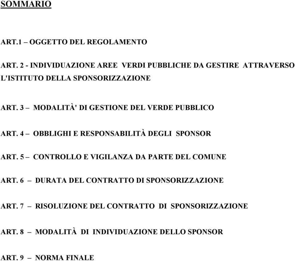 3 MODALITÀ' DI GESTIONE DEL VERDE PUBBLICO ART. 4 OBBLIGHI E RESPONSABILITÀ DEGLI SPONSOR ART.