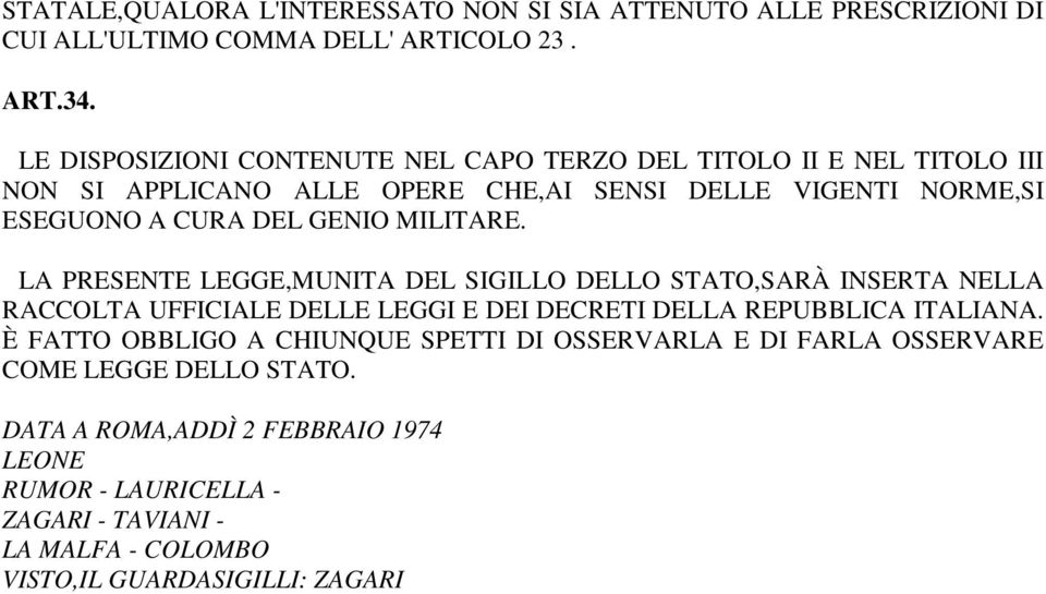 MILITARE. LA PRESENTE LEGGE,MUNITA DEL SIGILLO DELLO STATO,SARÀ INSERTA NELLA RACCOLTA UFFICIALE DELLE LEGGI E DEI DECRETI DELLA REPUBBLICA ITALIANA.