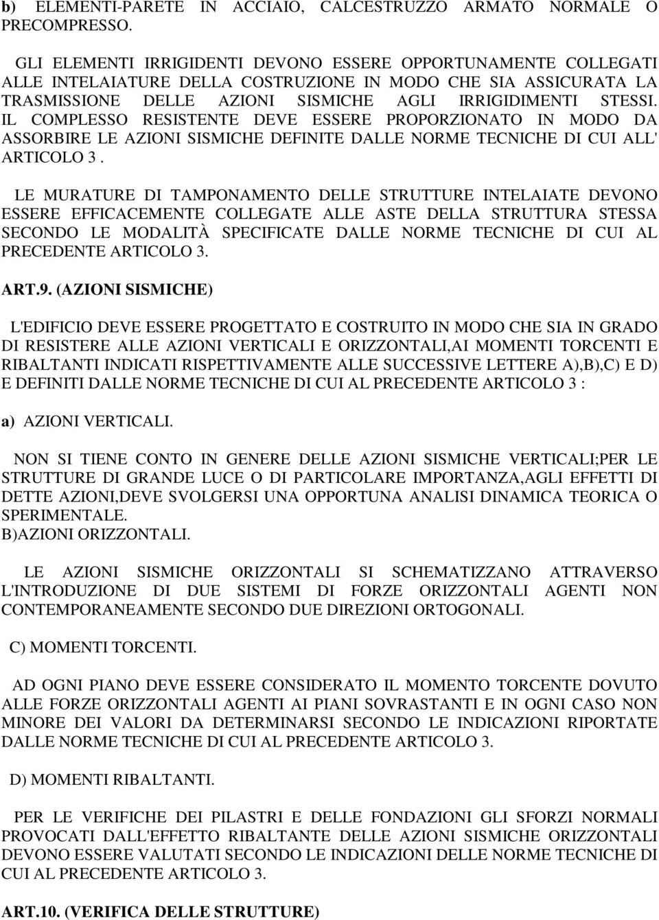 IL COMPLESSO RESISTENTE DEVE ESSERE PROPORZIONATO IN MODO DA ASSORBIRE LE AZIONI SISMICHE DEFINITE DALLE NORME TECNICHE DI CUI ALL' ARTICOLO 3.