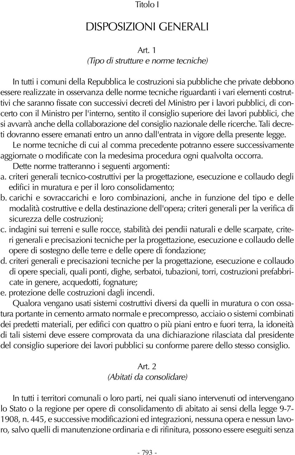 elementi costruttivi che saranno fissate con successivi decreti del Ministro per i lavori pubblici, di concerto con il Ministro per l'interno, sentito il consiglio superiore dei lavori pubblici, che