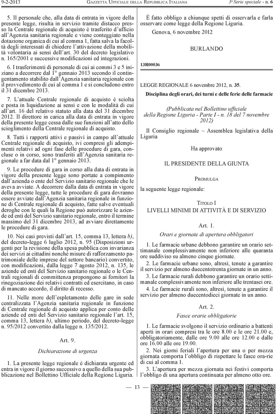 30 del decreto legislativo n. 165/2001 e successive modificazioni ed integrazioni. 6.