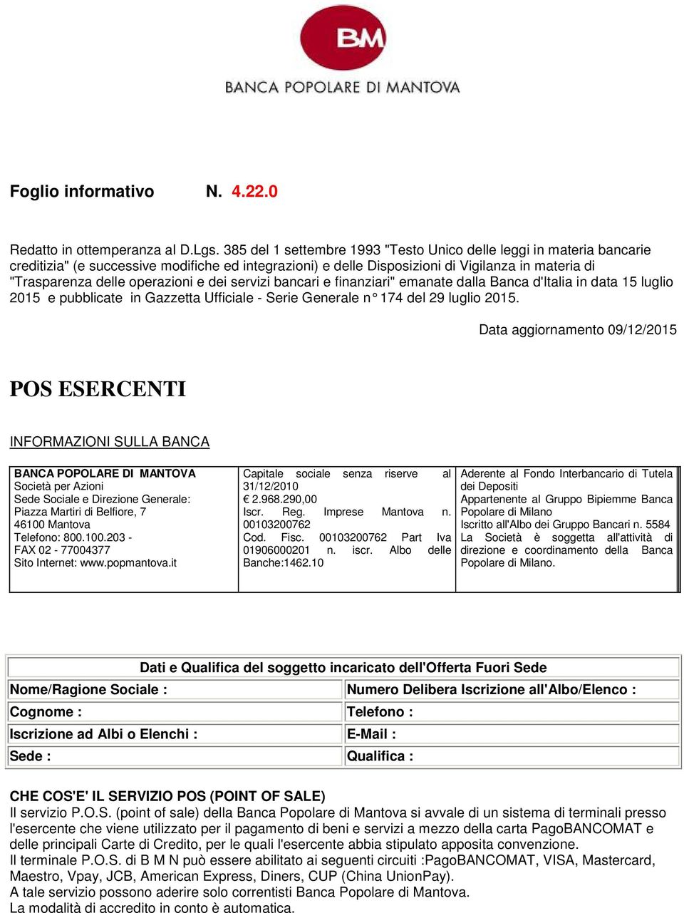 operazioni e dei servizi bancari e finanziari" emanate dalla Banca d'italia in data 15 luglio 2015 e pubblicate in Gazzetta Ufficiale - Serie Generale n 174 del 29 luglio 2015.