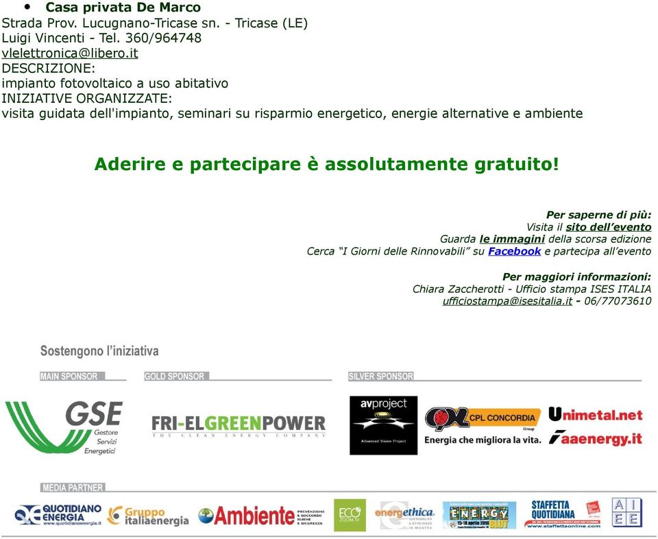 Per saperne di più: Visita il sito dell evento Guarda le immagini della scorsa edizione Cerca I