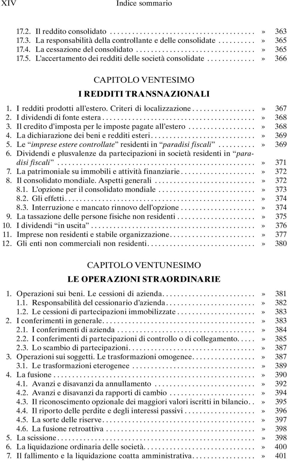 I redditi prodotti all estero. Criteri di localizzazione.................» 367 2. I dividendi di fonte estera.........................................» 368 3.