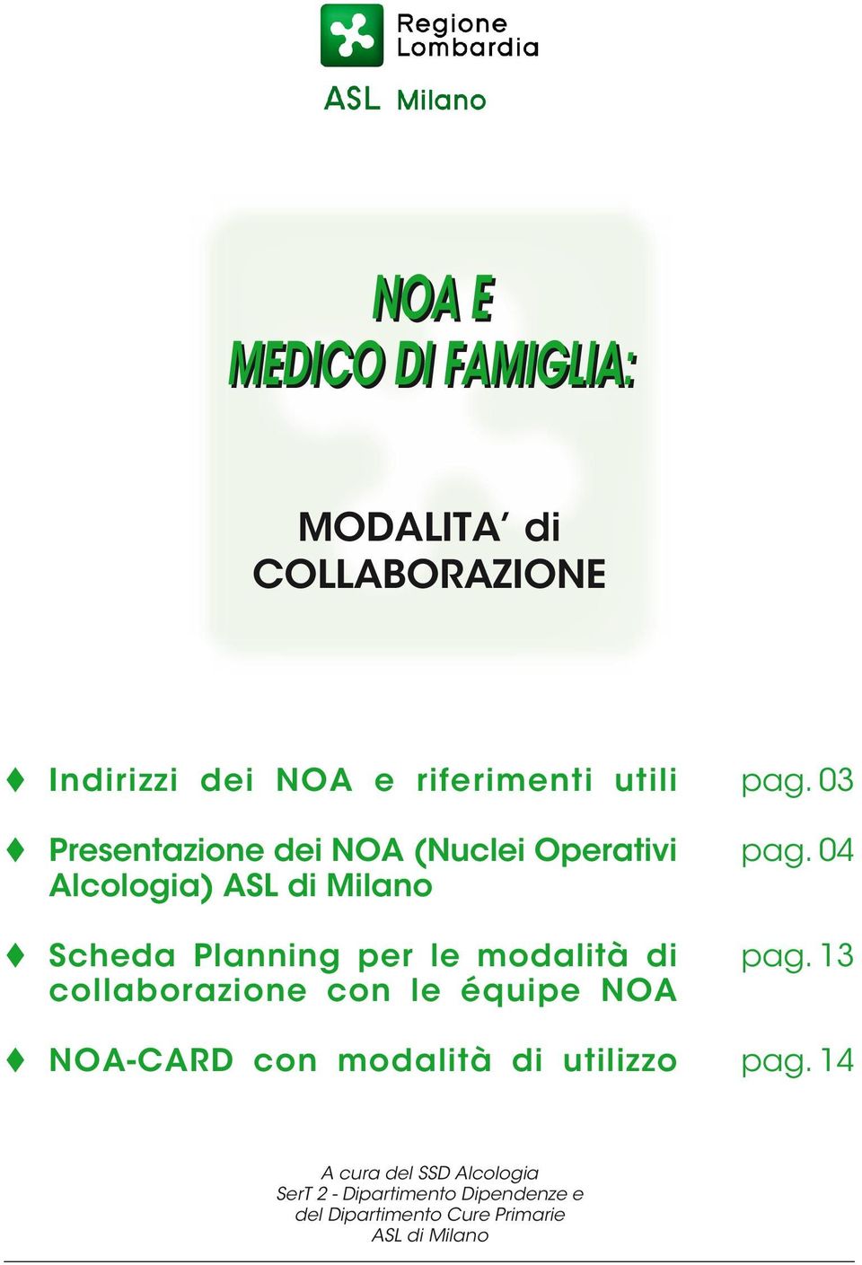 di collaborazione con le équipe NOA NOA-CARD con modalità di utilizzo pag. 03 pag. 04 pag. 13 pag.