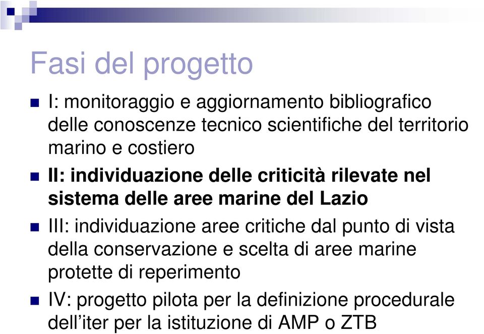 Lazio III: individuazione aree critiche dal punto di vista della conservazione e scelta di aree marine