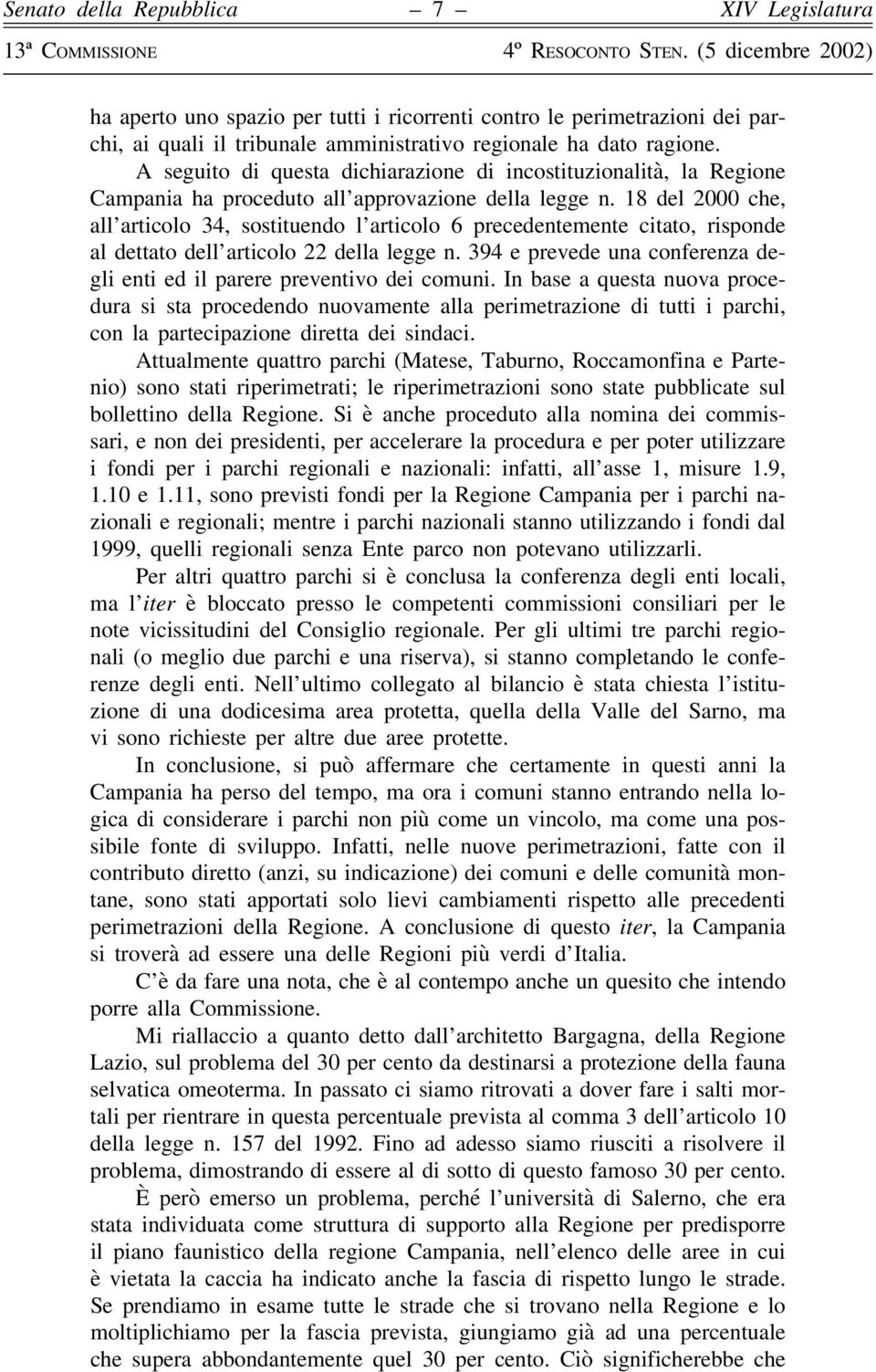 18 del 2000 che, all articolo 34, sostituendo l articolo 6 precedentemente citato, risponde al dettato dell articolo 22 della legge n.