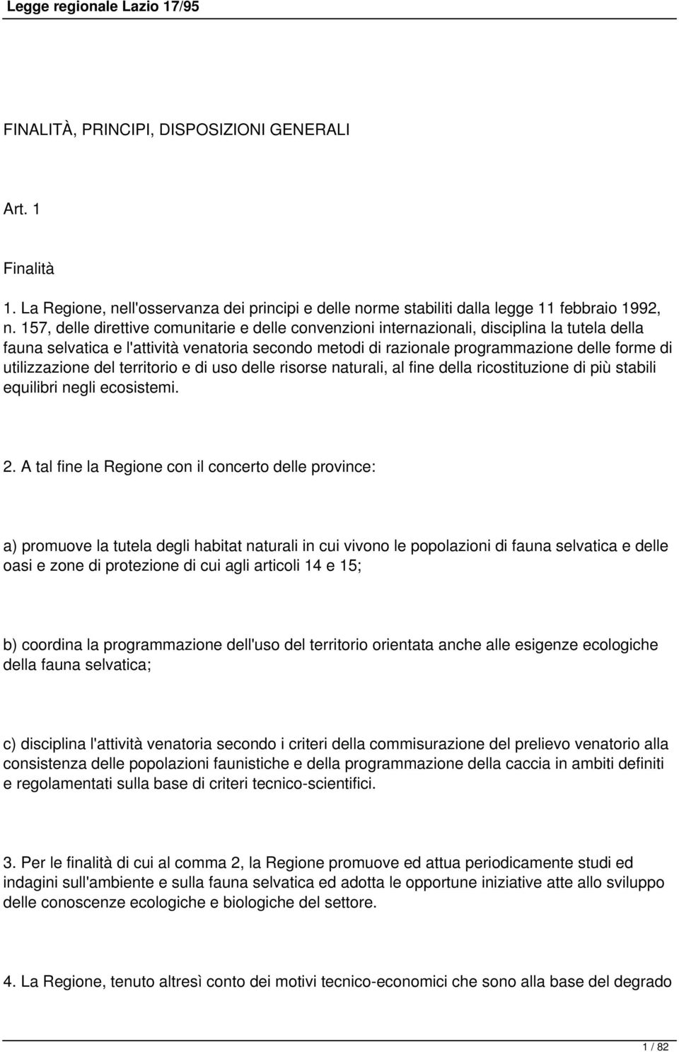 utilizzazione del territorio e di uso delle risorse naturali, al fine della ricostituzione di più stabili equilibri negli ecosistemi. 2.