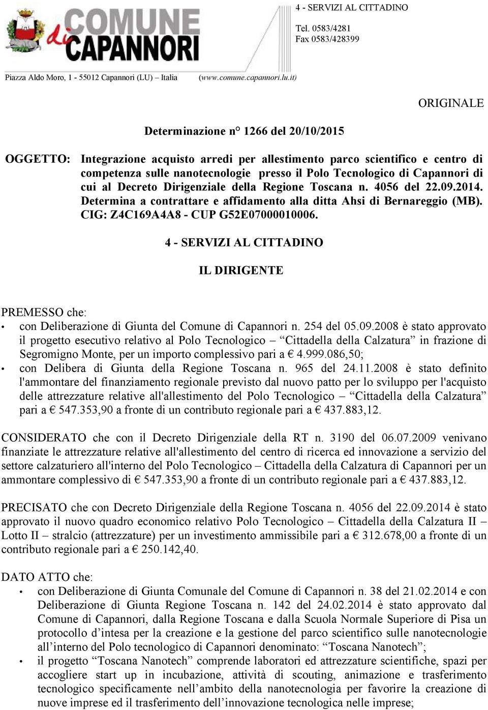 Capannori di cui al Decreto Dirigenziale della Regione Toscana n. 4056 del 22.09.2014. Determina a contrattare e affidamento alla ditta Ahsi di Bernareggio (MB). CIG: Z4C169A4A8 - CUP G52E07000010006.