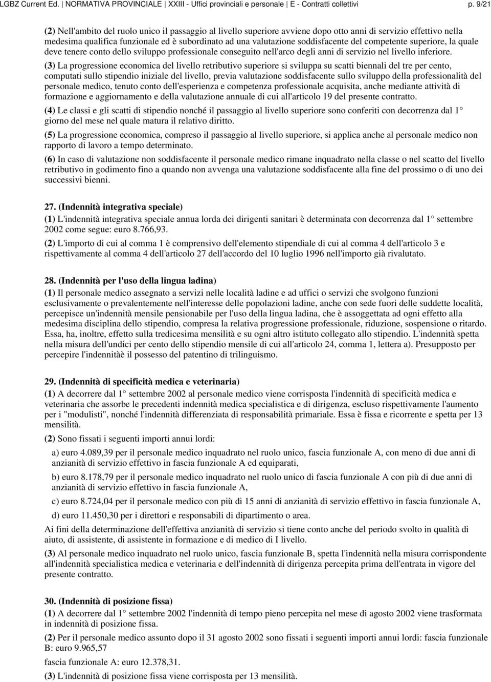 soddisfacente del competente superiore, la quale deve tenere conto dello sviluppo professionale conseguito nell'arco degli anni di servizio nel livello inferiore.