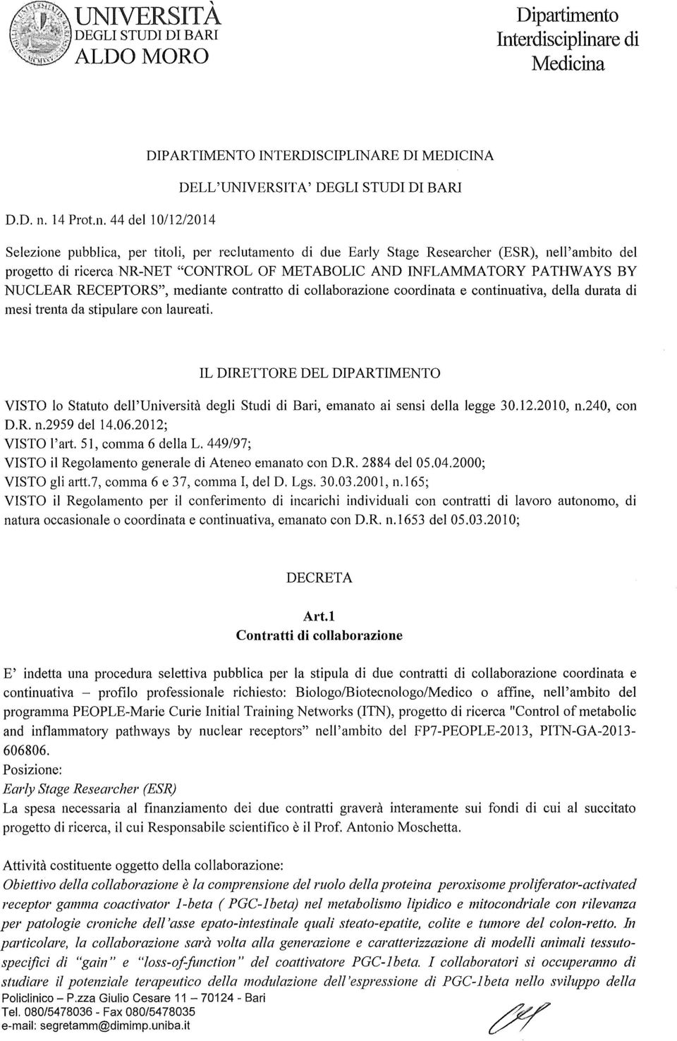 di due Early Stage Researcher (ESR), nell'ambito del progetto di ricerca NR-NET "CONTROL OF METABOLIC AND INFLAMMATORY PATHWAYS BY NUCLEAR RECEPTORS", mediante contratto di collaborazione coordinata