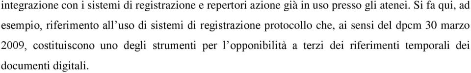 Si fa qui, ad esempio, riferimento all uso di sistemi di registrazione