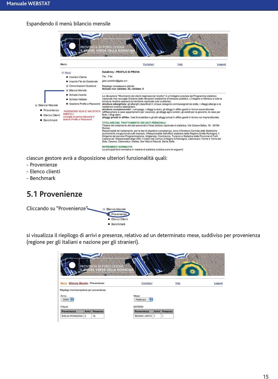 1 Provenienze Cliccando su Provenienze si visualizza il riepilogo di arrivi e presenze,