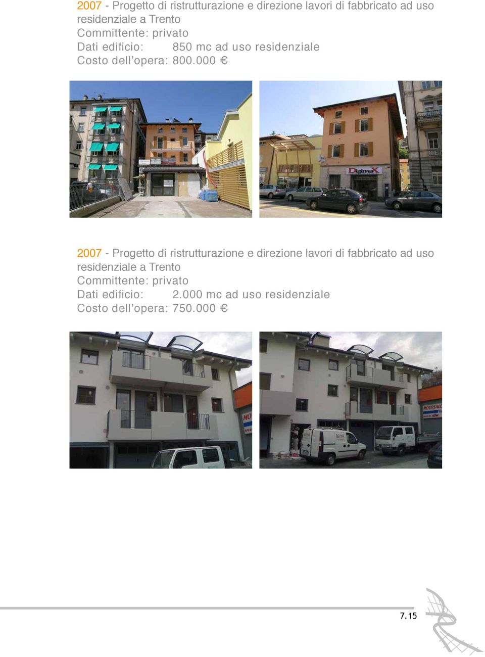 dellʼopera:""800.000  residenziale a Trento Dati edificio:" "2.