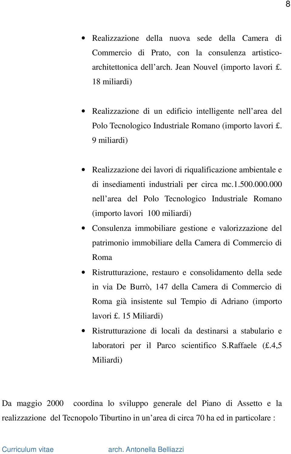 9 miliardi) Realizzazione dei lavori di riqualificazione ambientale e di insediamenti industriali per circa mc.1.500.000.