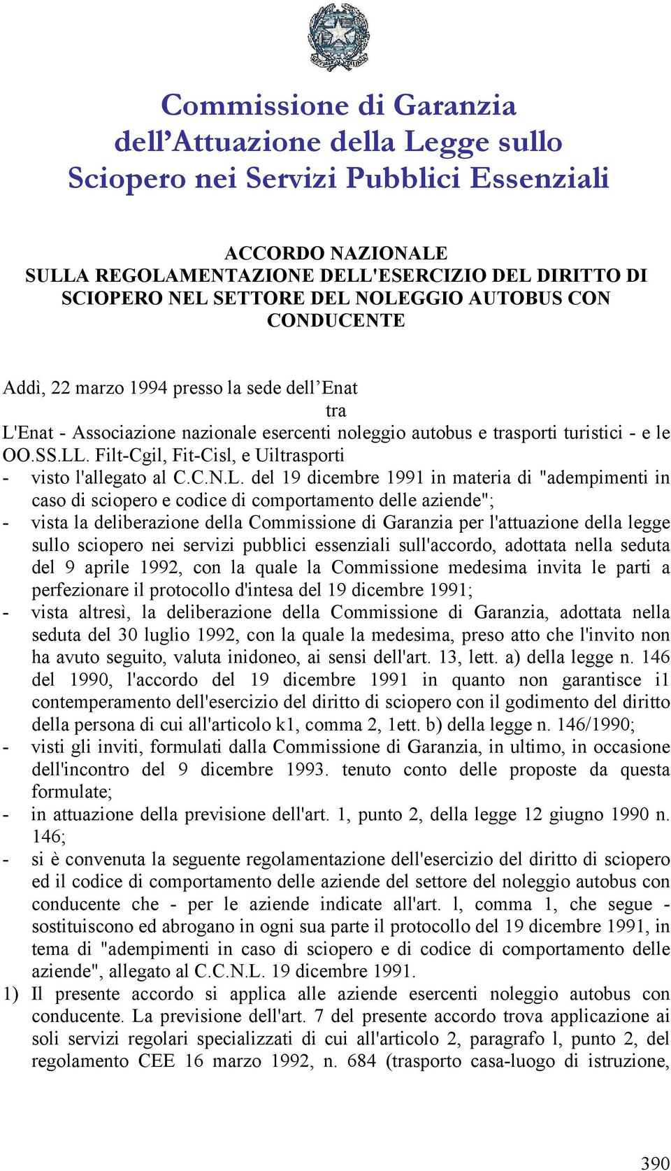 Filt-Cgil, Fit-Cisl, e Uiltrasporti - visto l'allegato al C.C.N.L.