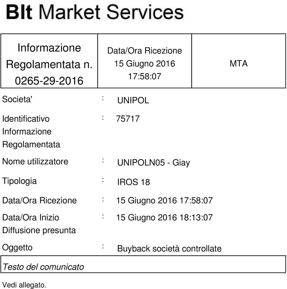 Informazione Regolamentata : 75717 Nome utilizzatore : UNIPOLN05 - Giay Tipologia : IROS 18