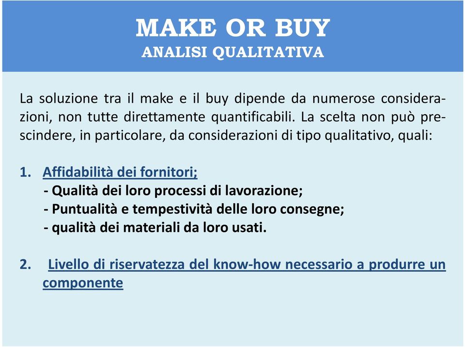 La scelta non può prescindere, in particolare, da considerazioni di tipo qualitativo, quali: 1.