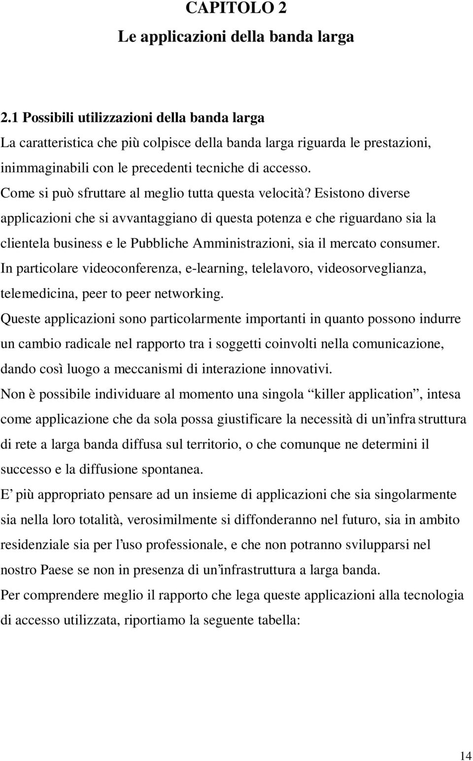 Come si può sfruttare al meglio tutta questa velocità?