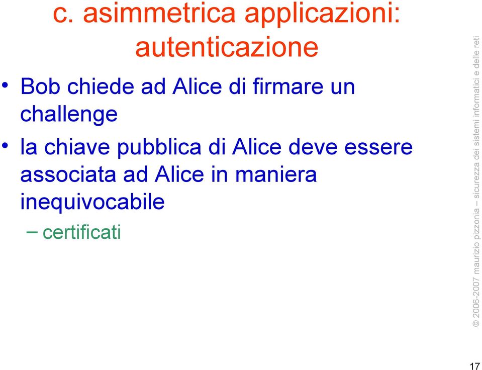 chiave pubblica di Alice deve essere associata