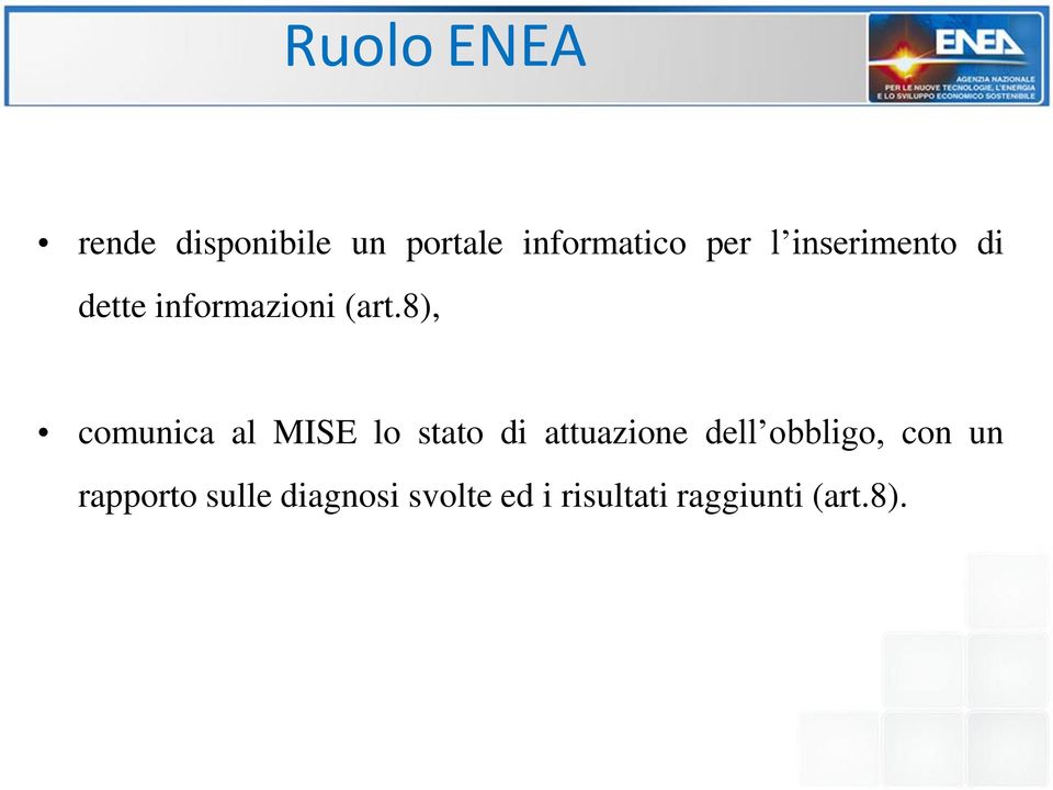 8), comunica al MISE lo stato di attuazione dell