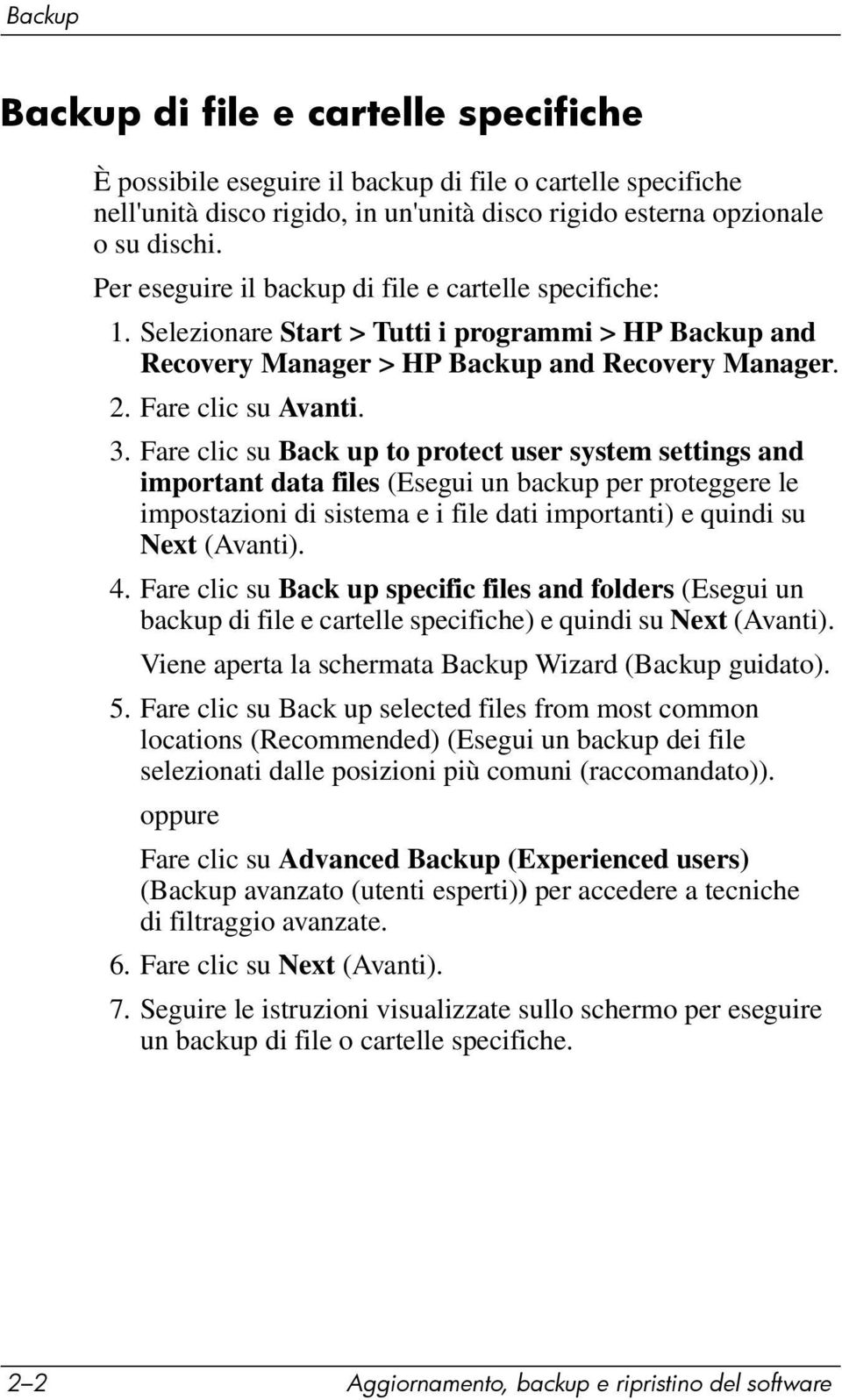 Fare clic su Back up to protect user system settings and important data files (Esegui un backup per proteggere le impostazioni di sistema e i file dati importanti) e quindi su Next (Avanti). 4.