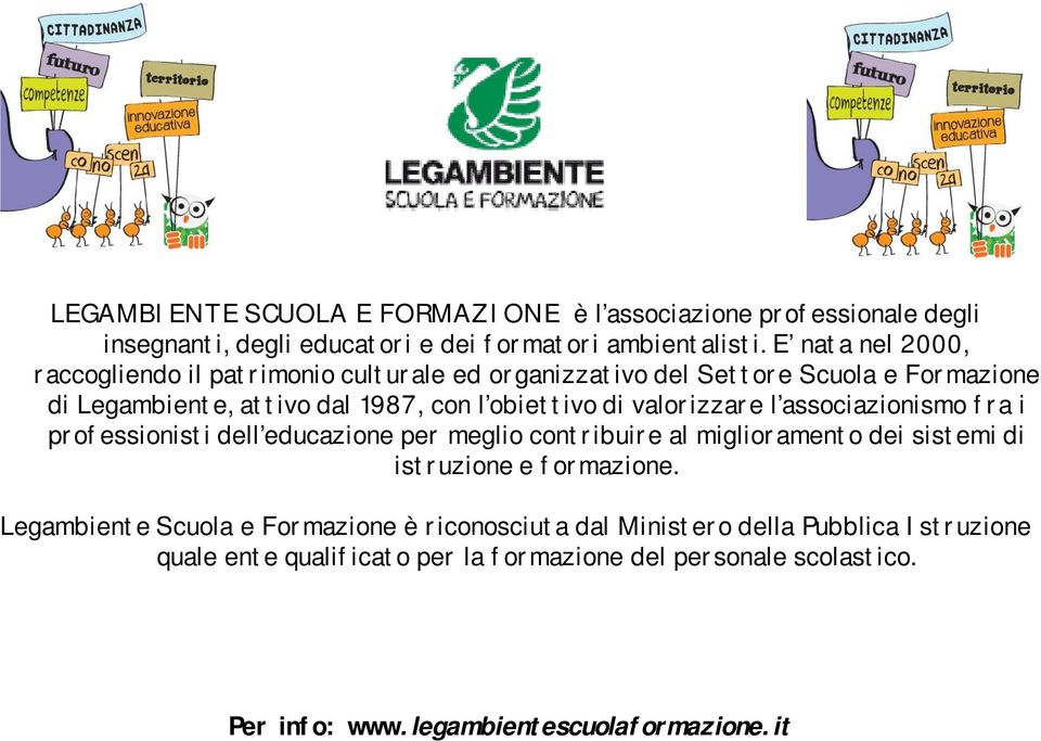 valorizzare l associazionismo fra i professionisti dell educazione per meglio contribuire al miglioramento dei sistemi di istruzione e formazione.