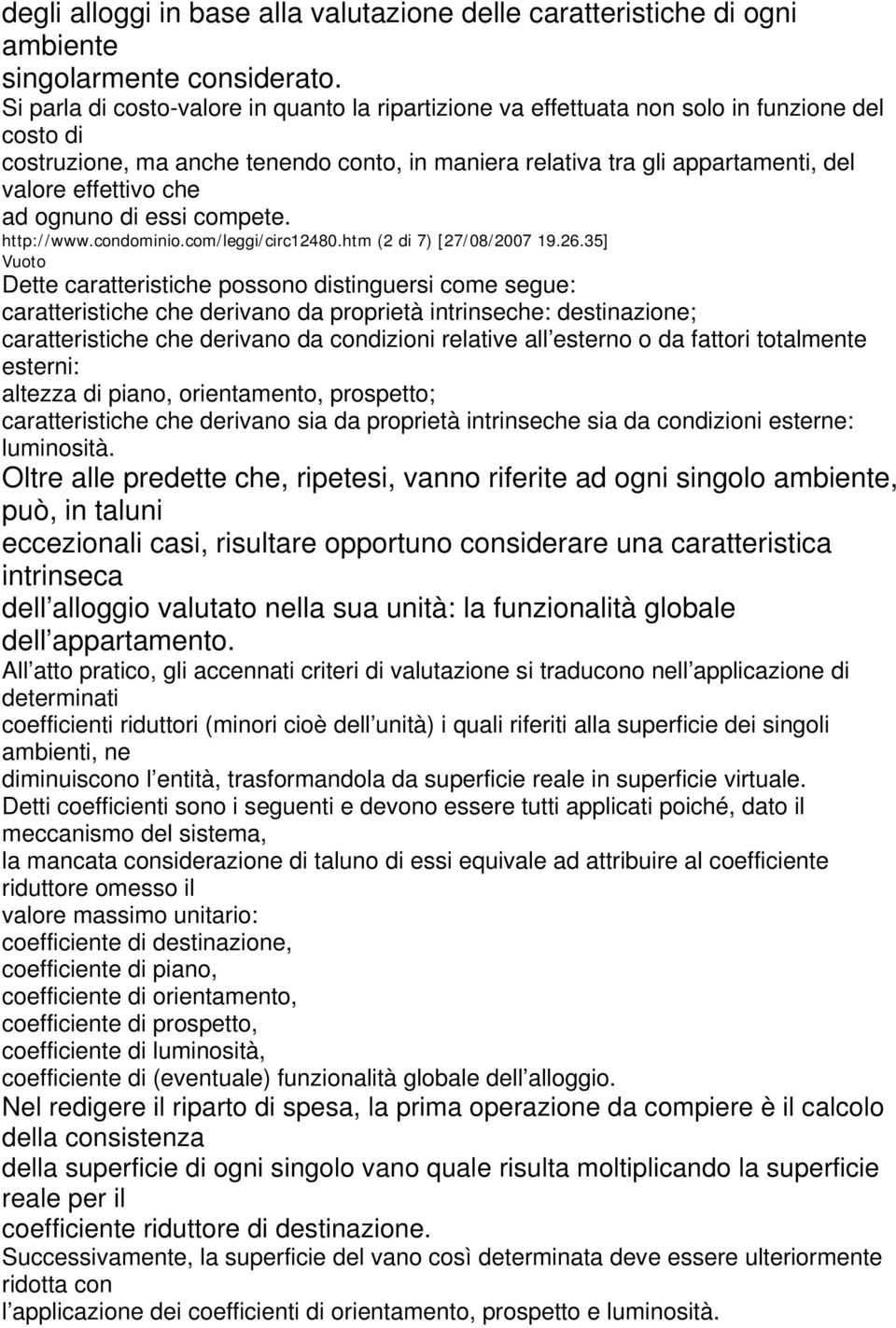 che ad ognuno di essi compete. http://www.condominio.com/leggi/circ12480.htm (2 di 7) [27/08/2007 19.26.