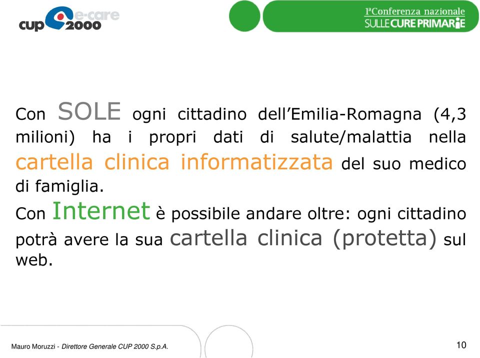 Con Internet è possibile andare oltre: ogni cittadino potrà avere la sua