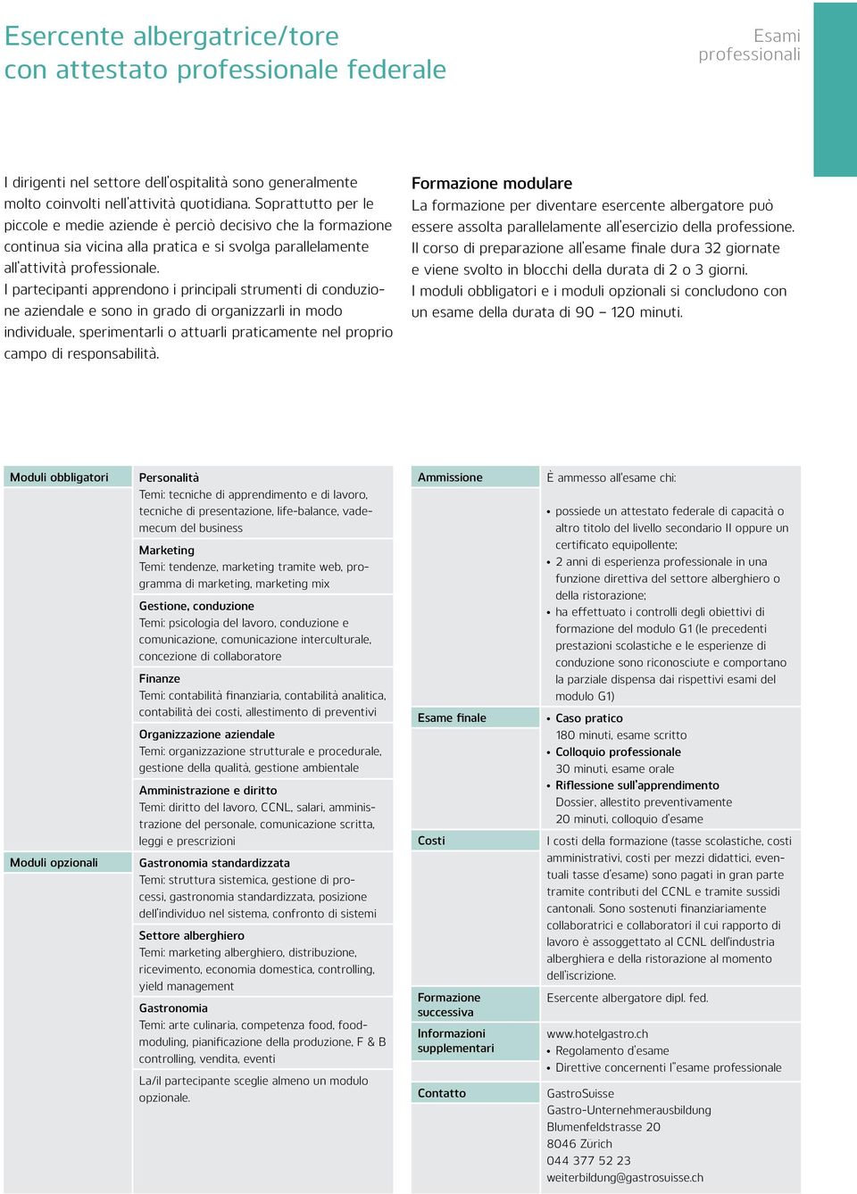 I partecipanti apprendono i principali strumenti di conduzione aziendale e sono in grado di organizzarli in modo individuale, sperimentarli o attuarli praticamente nel proprio campo di responsabilità.