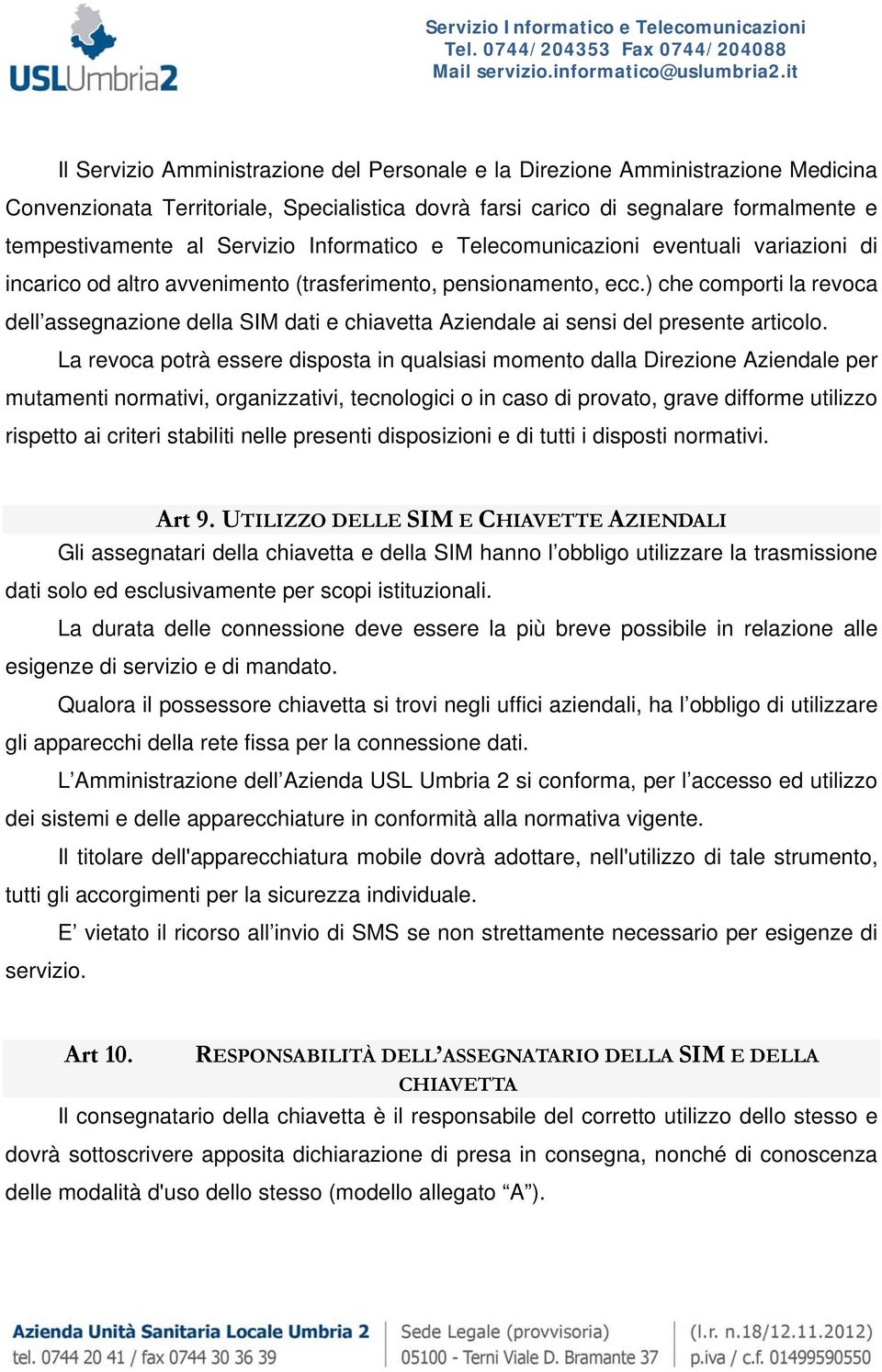 ) che comporti la revoca dell assegnazione della SIM dati e chiavetta Aziendale ai sensi del presente articolo.