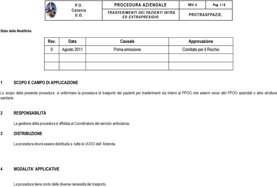 la procedura di trasporto dei pazienti per trasferimenti sia interni ai PPOO che esterni verso altri PPOO aziendali o altre strutture sanitarie.