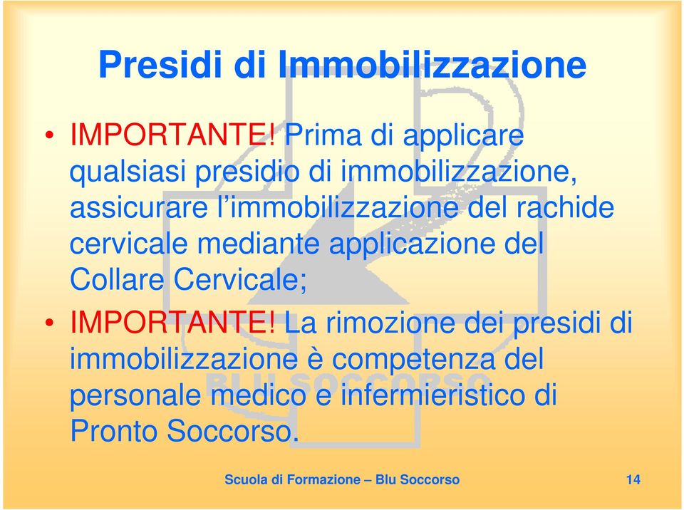 del rachide cervicale mediante applicazione del Collare Cervicale; IMPORTANTE!