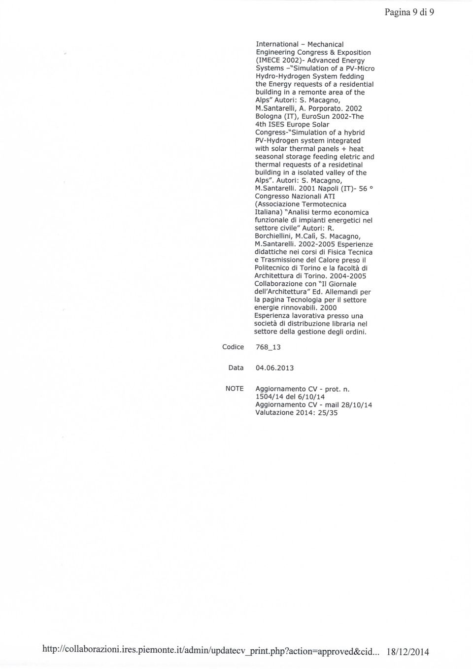 2002 Bologna (IT), EuroSun 2002-The 4th ISES Europe Solar Congress-"Simulation of a hybrid PV-Hydrogen system integrated with solar thermal panels -i- heat seasonal Storage feeding eletric and