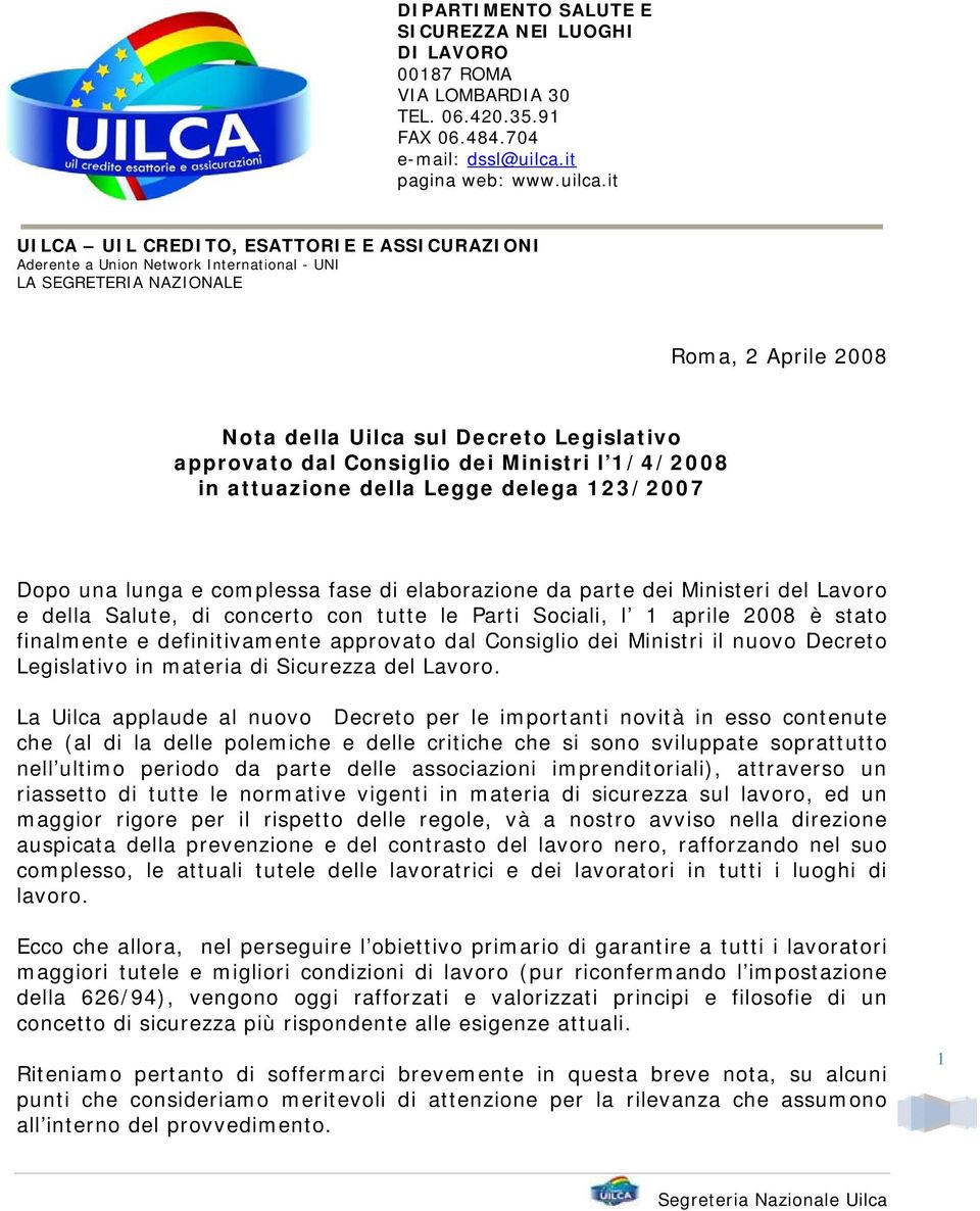 it UILCA UIL CREDITO, ESATTORIE E ASSICURAZIONI Aderente a Union Network International - UNI LA SEGRETERIA NAZIONALE Roma, 2 Aprile 2008 Nota della Uilca sul Decreto Legislativo approvato dal