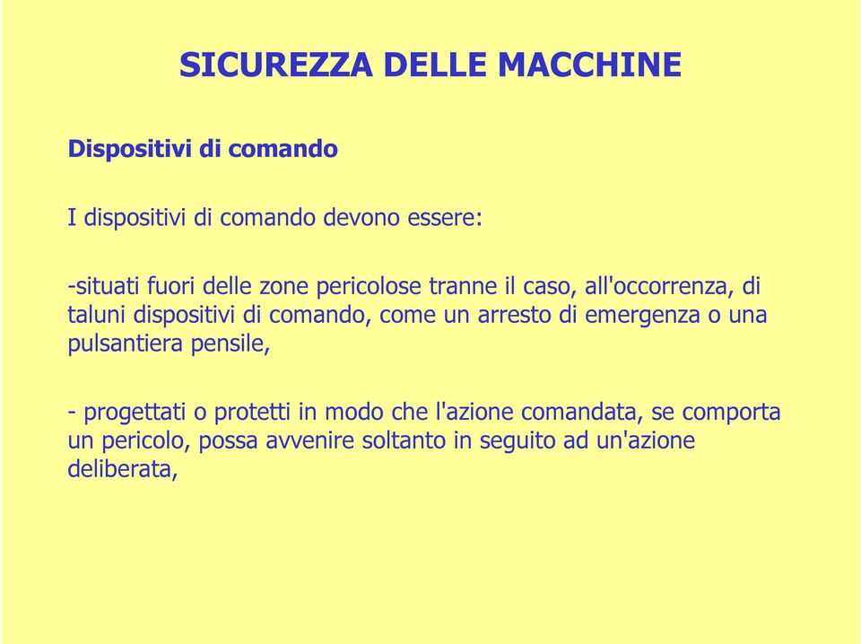 come un arresto di emergenza o una pulsantiera pensile, - progettati o protetti in modo che