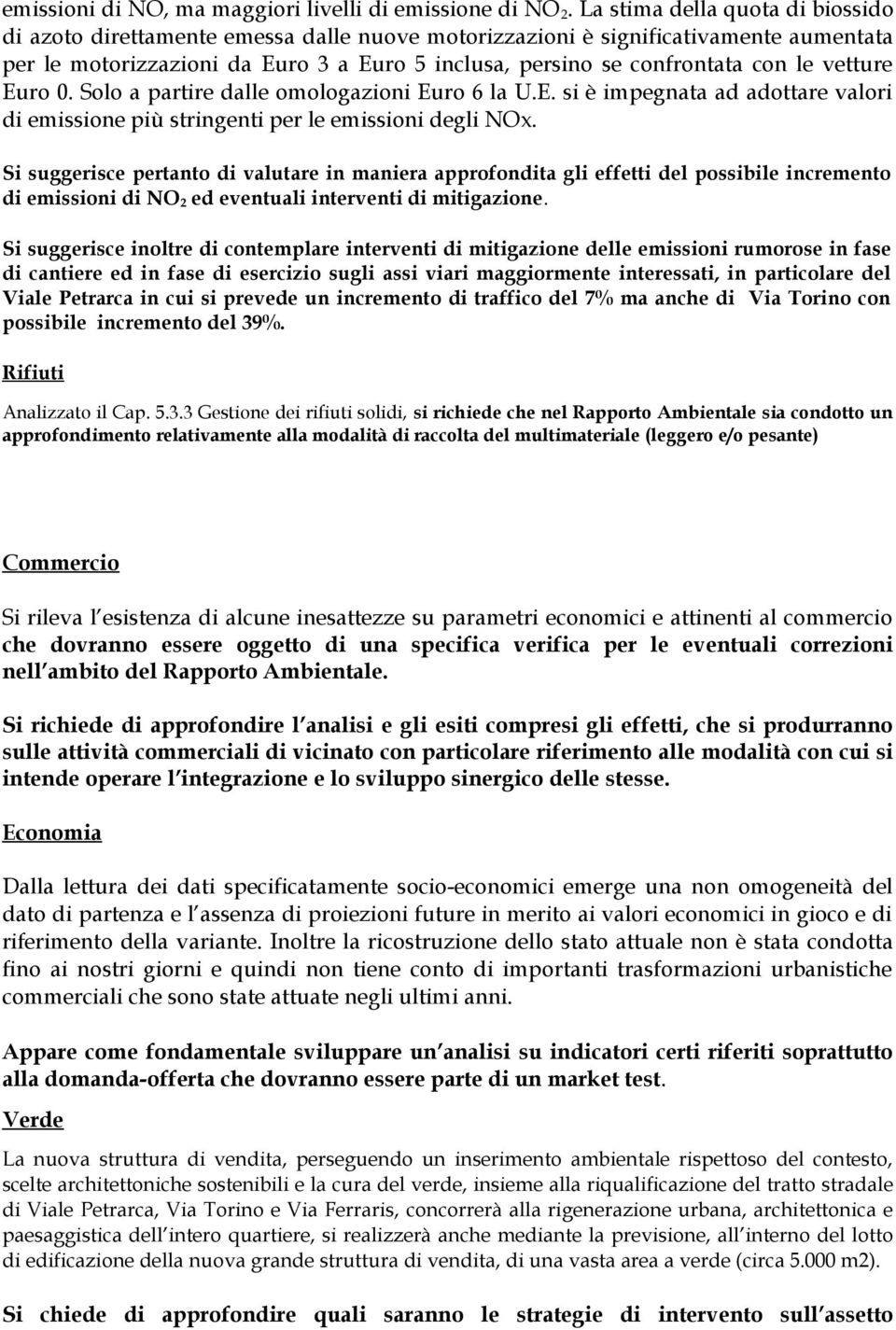 vetture Euro 0. Solo a partire dalle omologazioni Euro 6 la U.E. si è impegnata ad adottare valori di emissione più stringenti per le emissioni degli NOx.