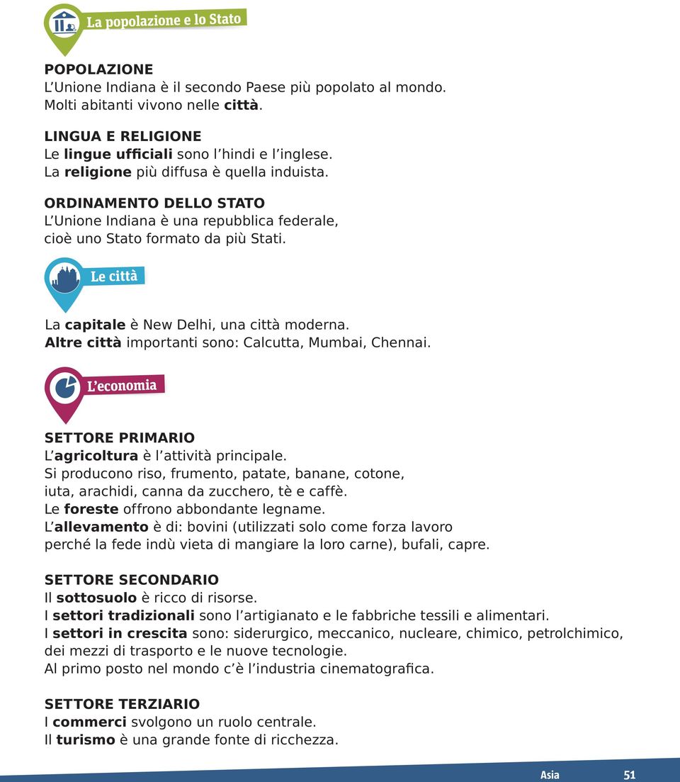 Le città La capitale è New Delhi, una città moderna. altre città importanti sono: Calcutta, Mumbai, Chennai. L economia settore PriMario L agricoltura è l attività principale.