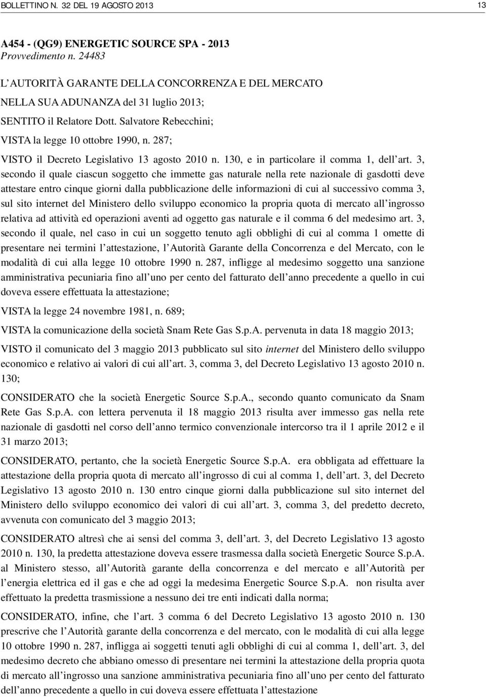 287; VISTO il Decreto Legislativo 13 agosto 2010 n. 130, e in particolare il comma 1, dell art.