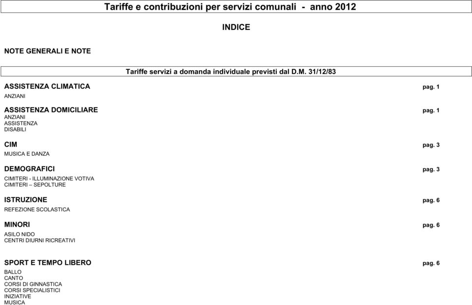 3 MUSICA E DANZA DEMOGRAFICI pag. 3 CIMITERI - ILLUMINAZIONE VOTIVA CIMITERI SEPOLTURE ISTRUZIONE pag.