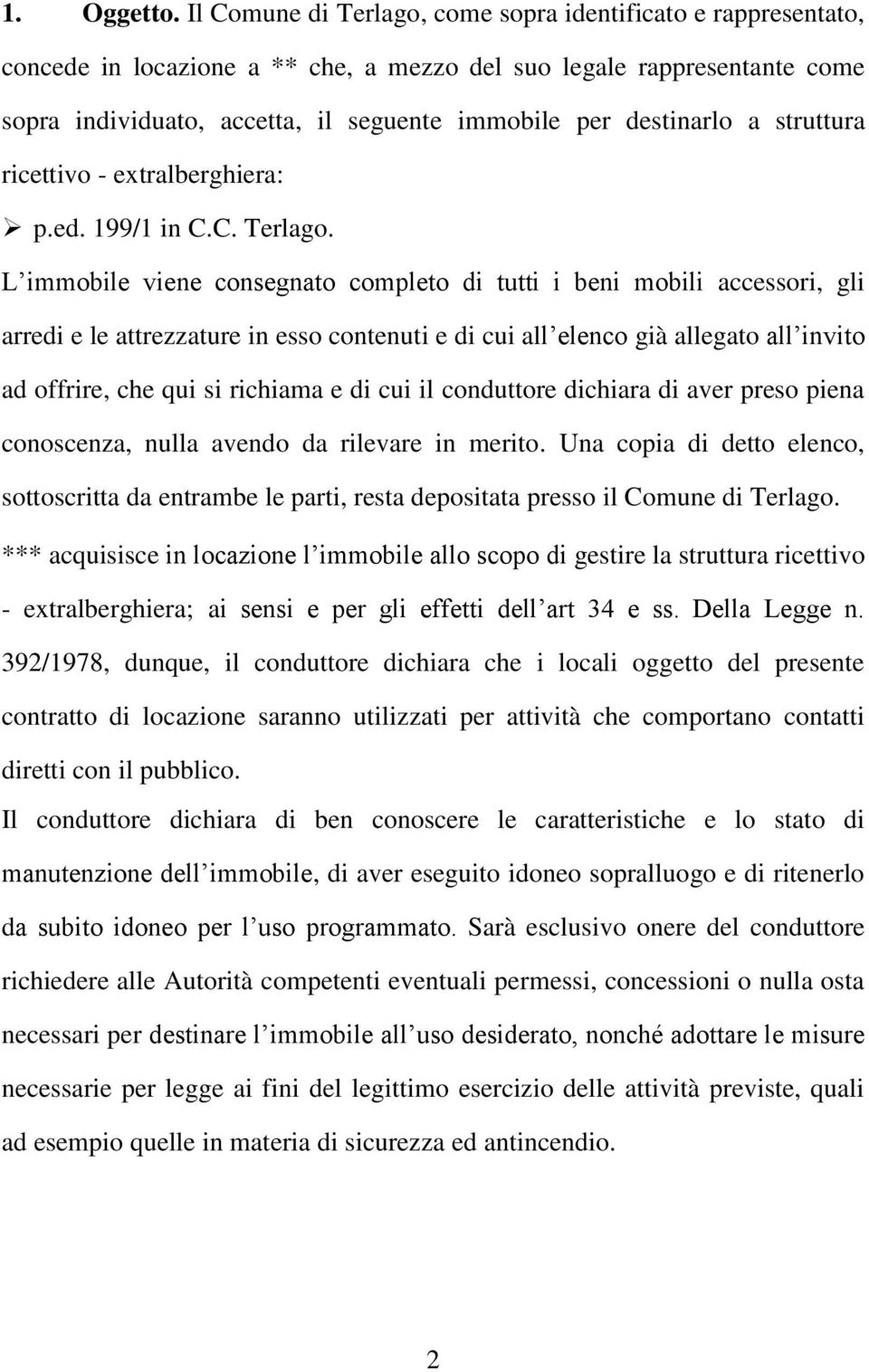 destinarlo a struttura ricettivo - extralberghiera: p.ed. 199/1 in C.C. Terlago.