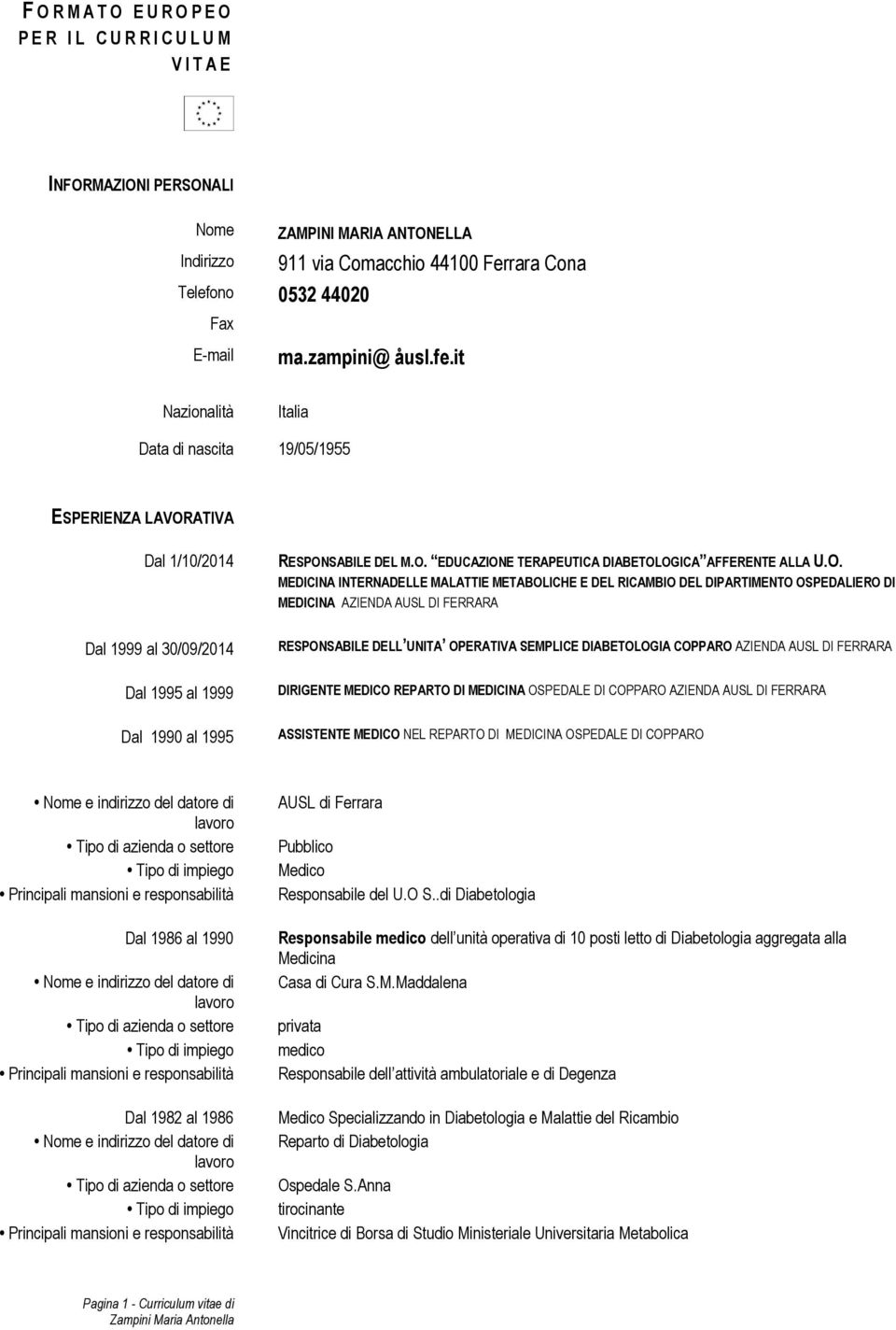 O. MEDICINA INTERNADELLE MALATTIE METABOLICHE E DEL RICAMBIO DEL DIPARTIMENTO OSPEDALIERO DI MEDICINA AZIENDA AUSL DI FERRARA RESPONSABILE DELL UNITA OPERATIVA SEMPLICE DIABETOLOGIA COPPARO AZIENDA