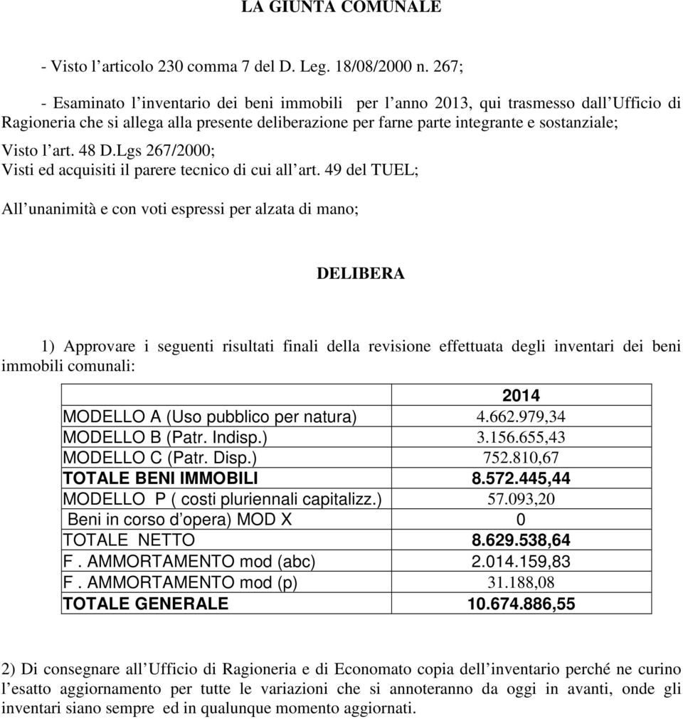 art. 48 D.Lgs 267/2000; Visti ed acquisiti il parere tecnico di cui all art.